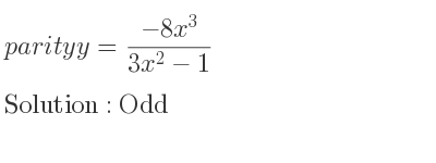 The parity y=(-8x^3)/(3x^2-1) is Odd